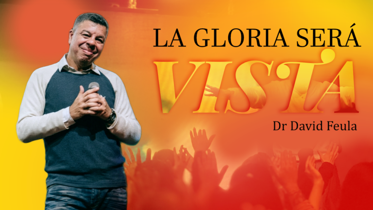 La gloria será VISTA | Dr David Feula