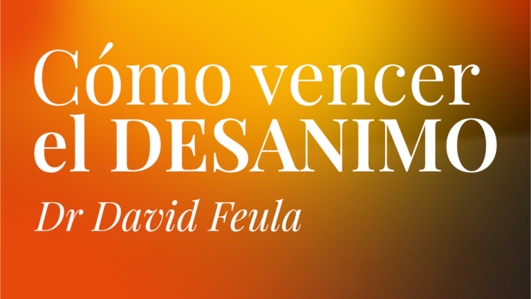 ¿Cómo vencer el DESANIMO? | Dr David Feula